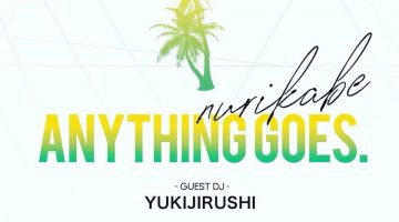 【DJ YUKIJIRUSHI、スケジュール更新！】「ANYTHING GOES」にゲスト出演！！