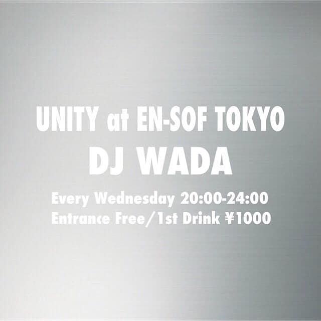 【DJ WADA、スケジュール更新！】渋谷のEn-sof Tokyoにて、 レギュラー「UNITY」開催！