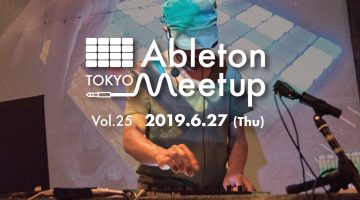 【DJ WADA、スケジュール更新!】 6/27開催のパネルディスカッション 「Ableton Meetup Tokyo Vol.25」に DJ WADAが登場！！
