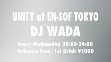 【DJ WADA、スケジュール更新！】渋谷のEn-sof Tokyoにて、 レギュラー「UNITY」開催！